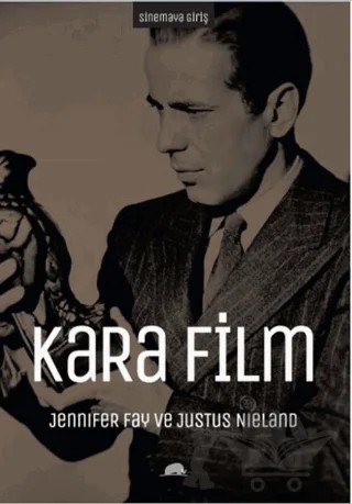 Sinemaya Giriş: Kara Film – Jennifer Fay, Justus Nieland – Kolektif Kitap kitap kapağı