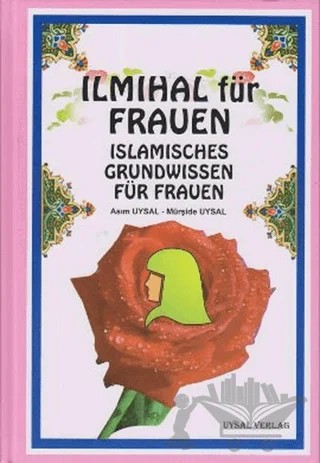 Ilmihal Für Frauen Islamisches Grundwissen für Frauen – Asım Uysal, Mürşide Uysal – Uysal Yayınevi kitap kapağı