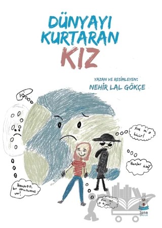 Dünyayı Kurtaran Kız – Nehir Lal Gökçe – Luna Çocuk Yayınları kitap kapağı