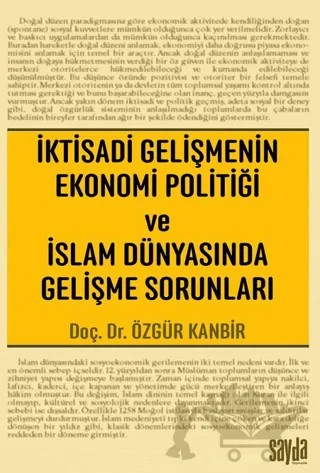 İktisadi Gelişmenin Ekonomi Politiği ve İslam Dünyasında Gelişme Sorunları – Özgür Kanbir – Sayda Yayınları kitap kapağı