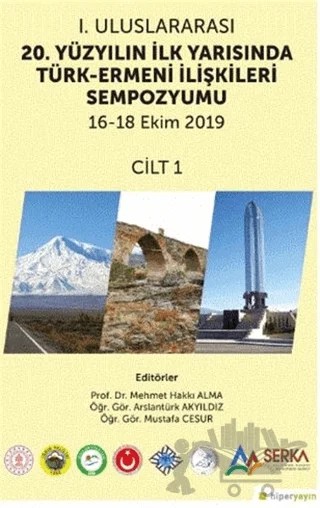1. Uluslararası 20. Yüzyılın İlk Yarısında Türk-Ermeni İlişkileri Sempozyumu 16-18 Ekim 2019 Cilt 1 – Arslantürk Akyıldız, Mehmet Hakkı Alma, Mustafa Cesur – Hiperlink Yayınları kitap kapağı