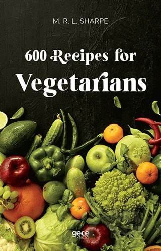 600 Recipes For Vegetarians – M. R. L. Sharpe – Gece Kitaplığı kitap kapağı