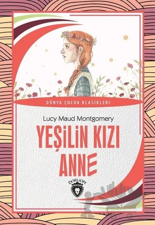 Yeşilin Kızı Anne – L. M. Montgomery, Lucy Maud Montgomery – Dorlion Yayınları kitap kapağı