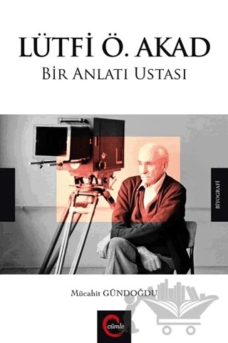 Lütfi Ö. Akad Bir Anlatı Ustası – Mücahit Gündoğdu – Cümle Yayınları kitap kapağı