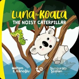 Luna the Koala - The Noisy Caterpillar – Meltem Erinçmen Kanoğlu – Çikolata Yayınevi kitap kapağı