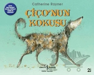 Çiço’nun Kokusu – Catherine Rayner – İş Bankası Kültür Yayınları kitap kapağı