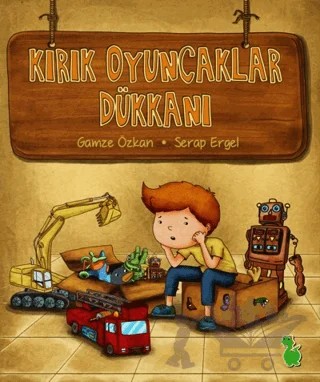 Kırık Oyuncaklar Dükkanı – Gamze Özkan, Serap Ergel – Yeşil Dinozor kitap kapağı