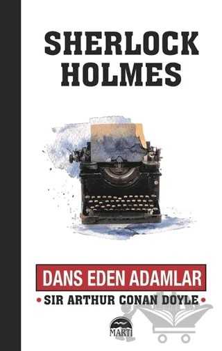 Dans Eden Adamlar - Sherlock Holmes – Sir Arthur Conan Doyle – Martı Yayınları kitap kapağı