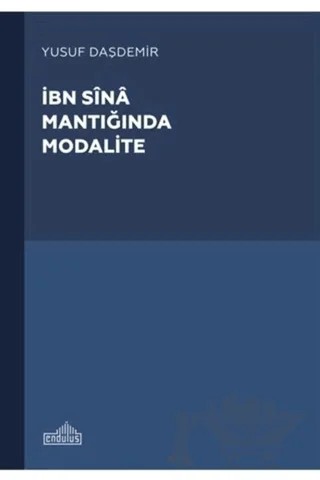 İbn Sina Mantığında Modalite – Yusuf Daşdemir – Endülüs Yayınları kitap kapağı