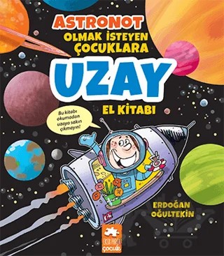 Astronot Olmak İsteyen Çocuklara Uzay El Kitabı – Erdoğan Oğultekin – Eksik Parça Yayınları kitap kapağı