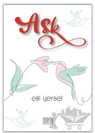 Aşk – Elif Yersel – Derin Yayınları kitap kapağı