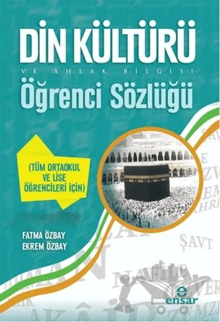 Din Kültürü ve Ahlak Bilgisi Öğrenci Sözlüğü – Ekrem Özbay, Fatma Özbay – Ensar Neşriyat kitap kapağı