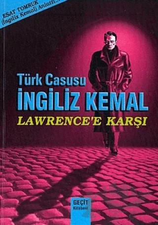 Türk Casusu İngiliz Kemal Lawrence'e Karşı – Esat Tomruk – Geçit Kitabevi kitap kapağı