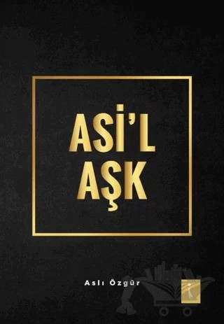 Asi'l Aşk – Aslı Özgür – İkinci Adam Yayınları kitap kapağı