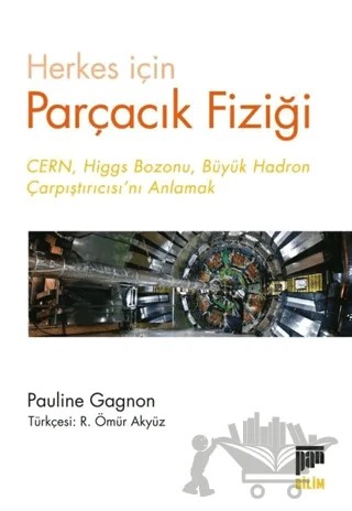 Herkes için Parçacık Fiziği – Pauline Gagnon – Pan Yayıncılık kitap kapağı