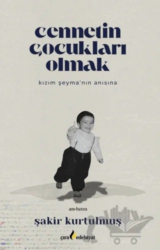 Cennetin Çocukları Olmak – Şakir Kurtulmuş – Çıra Yayınları kitap kapağı