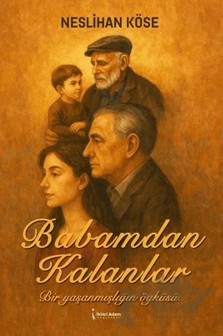 Babamdan Kalanlar – Neslihan Köse – İkinci Adam Yayınları kitap kapağı