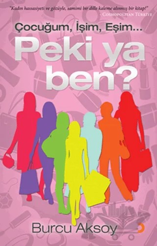 Çocuğum, İşim, Eşim... Peki ya Ben? – Burcu Aksoy – Cinius Yayınları kitap kapağı