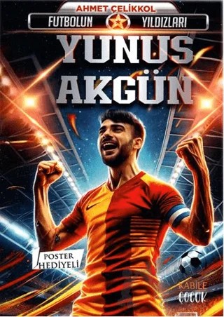 Futbolun Yıldızları Yunus Akgün (Poster Hediyeli) – Ahmet Çelikkol – Kabile Çocuk kitap kapağı
