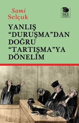 Yanlış "Duruşma"dan Doğru "Tartışmaya" Dönelim – Sami Selçuk – İmge Kitabevi Yayınları kitap kapağı
