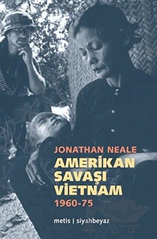Amerikan Savaşı Vietnam 1960 - 1975 – Jonathan Neale – Metis Yayınları kitap kapağı