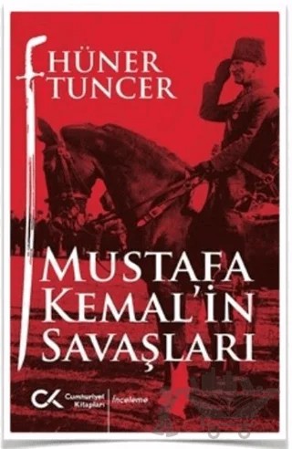 Mustafa Kemal'in Savaşları – Hüner Tuncer – Cumhuriyet Kitapları kitap kapağı