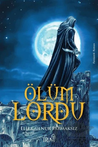 Ölüm Lordu – Elif Gülnur Parmaksız – Truva Yayınları kitap kapağı