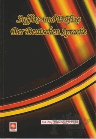 Suffixe und Prafixe Der Deutschen Sprache / Kelimenin Sonuna ve Başanı Takılan Son Ekler ve Ön Ekler – Bülent Çiftpınar – Ekin Basım Yayın kitap kapağı