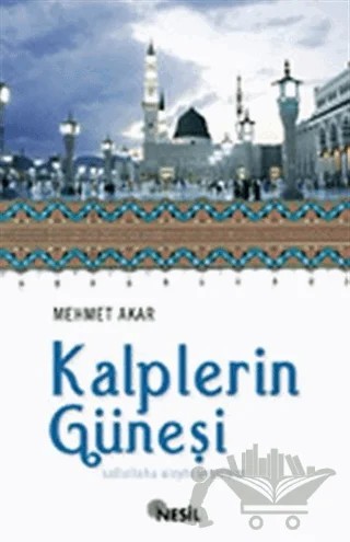 Kalplerin Güneşi – Mehmet Akar – Nesil Yayınları kitap kapağı