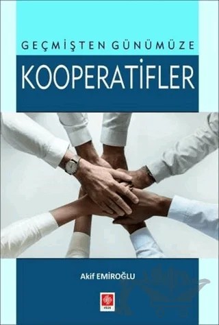 Geçmişten Günümüze Kooperatifler – Akif Emiroğlu – Ekin Basım Yayın kitap kapağı