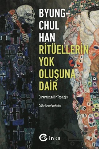 Ritüellerin Yok Oluşuna Dair: Günümüzün Bir Topolojisi – Byung Chul Han – İnka Yayınları kitap kapağı