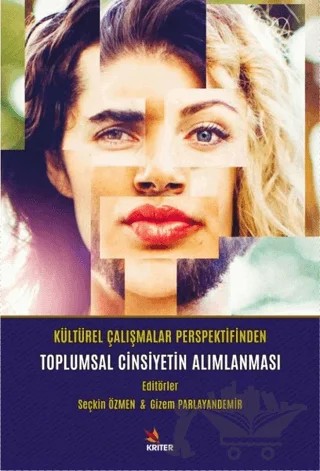 Kültürel Çalışmalar Perspektifinden Toplumsal Cinsiyetin Alımlanması – Gizem Parlayandemir, Seçkin Özmen – Kriter Yayınları kitap kapağı