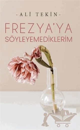 Frezya’ya Söyleyemediklerim – Ali Tekin – Panu Kitap kitap kapağı