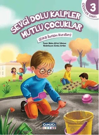 Çiçekler Sınıfı 3: Sevgi Dolu Kalpler Mutlu Çocuklar – Nalan Aktaş Sönmez – Çamlıca Çocuk Yayınları kitap kapağı
