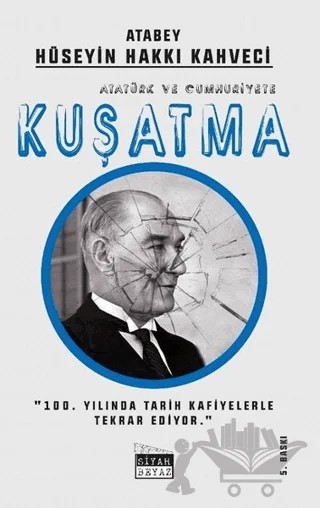 Atatürk ve Cumhuriyete Kuşatma – Hüseyin Hakkı Kahveci – Siyah Beyaz Yayınları kitap kapağı
