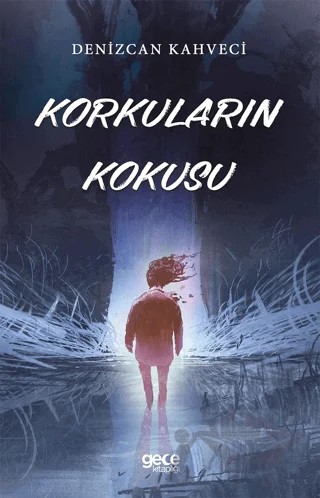Korkuların Kokusu – Denizcan Kahveci – Gece Kitaplığı kitap kapağı