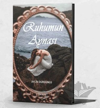 Ruhumun Aynası – Aylin Durgunlu – Liman Yayınevi kitap kapağı