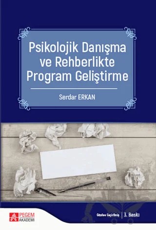 Psikolojik Danışma ve Rehberlikte Program Geliştirme – Serdar Erkan – Pegem Akademi Yayıncılık kitap kapağı