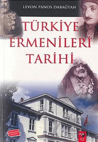 Türkiye Ermenileri Tarihi – Levon Panos Dabağyan – IQ Kültür Sanat Yayıncılık kitap kapağı