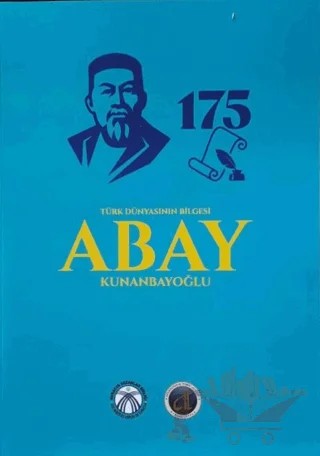 Türk Dünyasının Bilgesi Abay Kunanbayoğlu – Güljanat Kurmangalıyeva Ercilasun, Nergis Biray, Soner Sağlam – Bengü Yayınları kitap kapağı