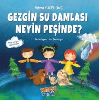 Gezgin Su Damlası Neyin Peşinde? – Fatma Yücel Dinç – Meraklı Kaşifler Yayınevi kitap kapağı