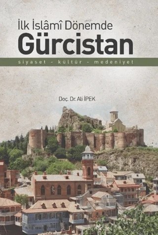 İlk İslami Dönemde Gürcistan – Ali İpek – Zafer Ofset kitap kapağı