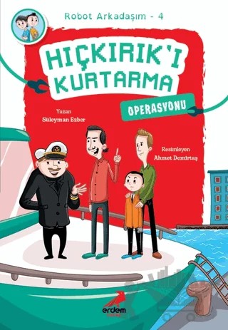 Hıçkırık’ı Kurtarma Operasyonu - Robot Arkadaşım 4 – Süleyman Ezber – Erdem Çocuk kitap kapağı