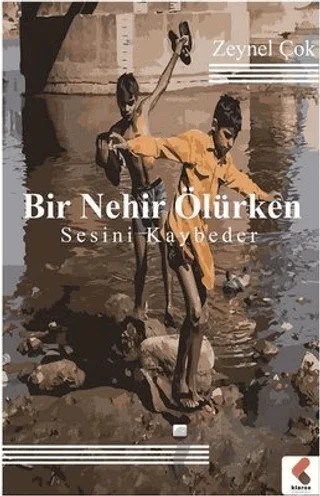 Bir Nehir Ölürken Sesini Kaybeder – Zeynel Çok – Klaros Yayınları kitap kapağı