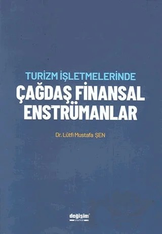 Turizm İşletmelerinde Çağdaş Finansal Enstrümanlar – Lütfi Mustafa Şen – Değişim Yayınları kitap kapağı