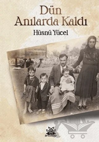 Dün Anılarda Kaldı – Hüsnü Yücel – Artshop Yayıncılık kitap kapağı