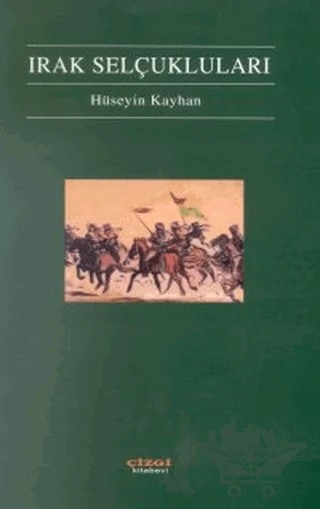 Irak Selçukluları – Hüseyin Kayhan – Çizgi Kitabevi Yayınları kitap kapağı