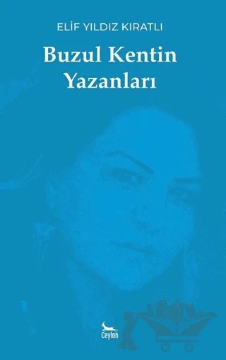Buzul Kentin Yazanları – Elif Yıldız Kıratlı – Ceylan Yayınları kitap kapağı