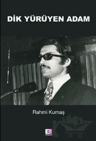 Dik Yürüyen Adam – Rahmi Kumaş – E Yayınları kitap kapağı