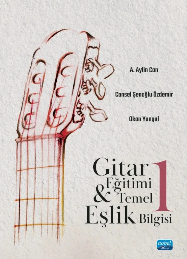 Gitar Eğitimi ve Temel Eşlik Bilgisi 1 – A. Aylin Can, Cansel Şenoğlu Özdemir, Okan Yungul – Nobel Akademik Yayıncılık kitap kapağı
